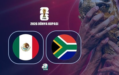 Meksika-Güney Afrika | CANLI İZLE (FIFA 2026 Dünya Kupası)